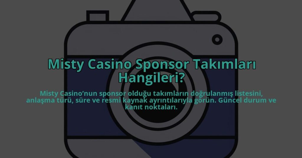Misty-Casino-Sponsor-Takimlari-Hangileri-overlay-1784407086.jpg