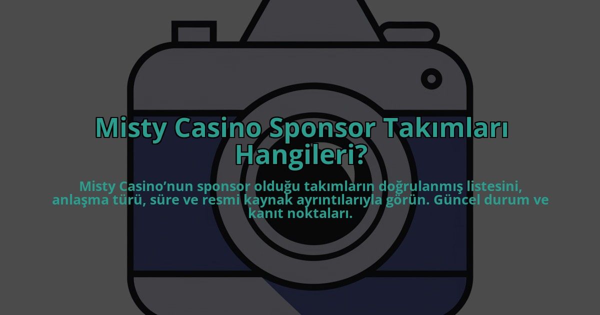 Misty-Casino-Sponsor-Takimlari-Hangileri-overlay-1784407086.jpg