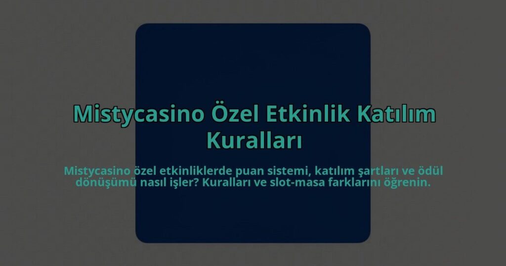 Mistycasino-Ozel-Etkinlik-Katilim-Kurallari-overlay-1785081212.jpg