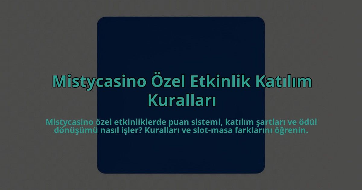 Mistycasino-Ozel-Etkinlik-Katilim-Kurallari-overlay-1785081212.jpg