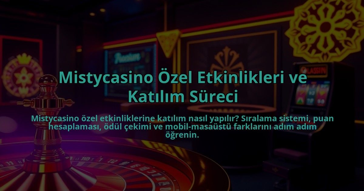 Mistycasino-Ozel-Etkinlikleri-ve-Katilim-Sureci-overlay-1786649809.jpg