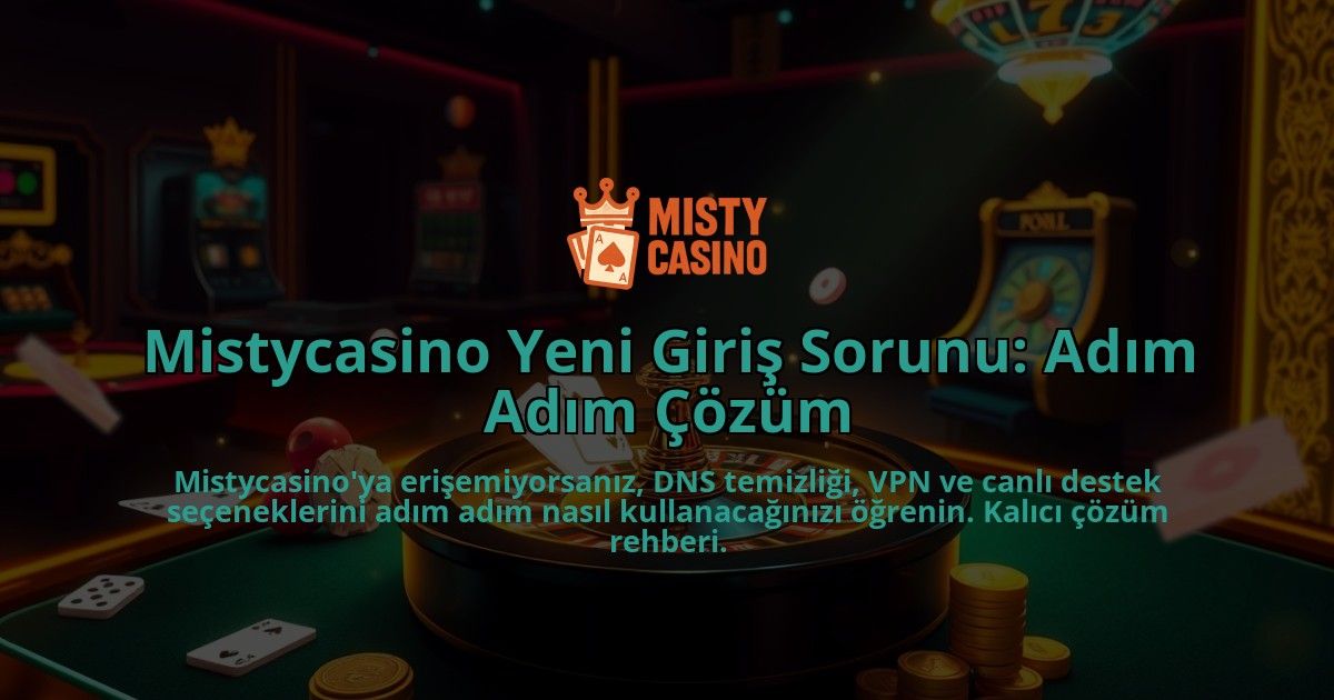Mistycasino-Yeni-Giris-Sorunu-Adim-Adim-Cozum-overlay-1786650631.jpg